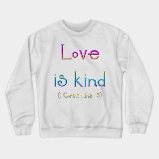 Love is Kind (1 Corinthians 13) Crewneck Sweatshirt
